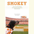 Smokey: The True Stories behind the University of Tennessee's Beloved Mascot