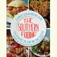 The Southern Foodie: 100 Places to Eat in the South Before You Die (and the Recipes That Made Them Famous)