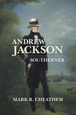 Andrew Jackson: Southerner