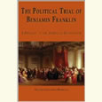 The Political Trial of Benjamin Franklin