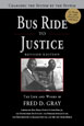 Bus Ride to Justice: The Life and Works of Fred Gray (Revised Edition)