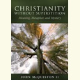 Christianity Without Superstition: Meaning, Metaphor, and Mystery