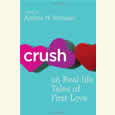 Crush: 26 Real-LifeTales of First Love