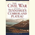 The Civil War Along Tennessee’s Cumberland Plateau