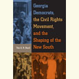Georgia Democrats, The Civil Rights Movement, and the Shaping of The New South