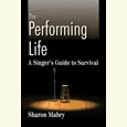 The Performing Life: A Singer’s Guide to Survival