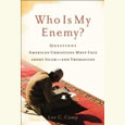 Who Is My Enemy?: Questions American Christians Must Face about Islam–and Themselves