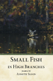 “To See Small Fish in High Branches”